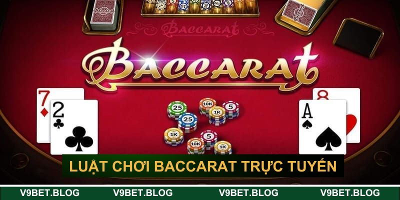 Luật chơi Baccarat trực tuyến tại V9BET Luật chơi Baccarat trực tuyến tại V9BET