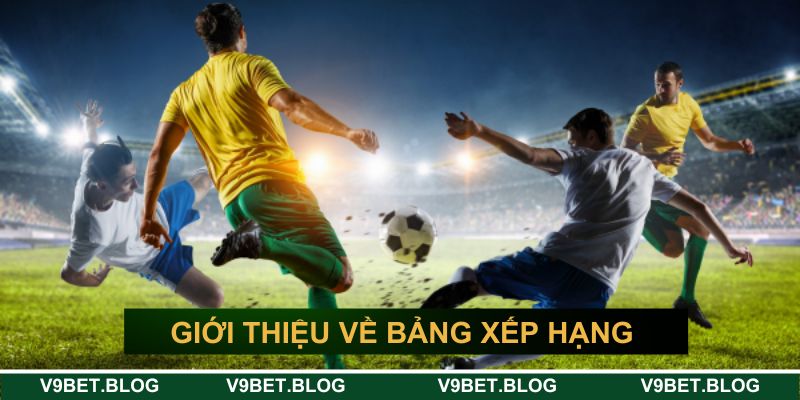 Giới thiệu vài nét về bảng xếp hạng bóng đá Giới thiệu vài nét về bảng xếp hạng bóng đá