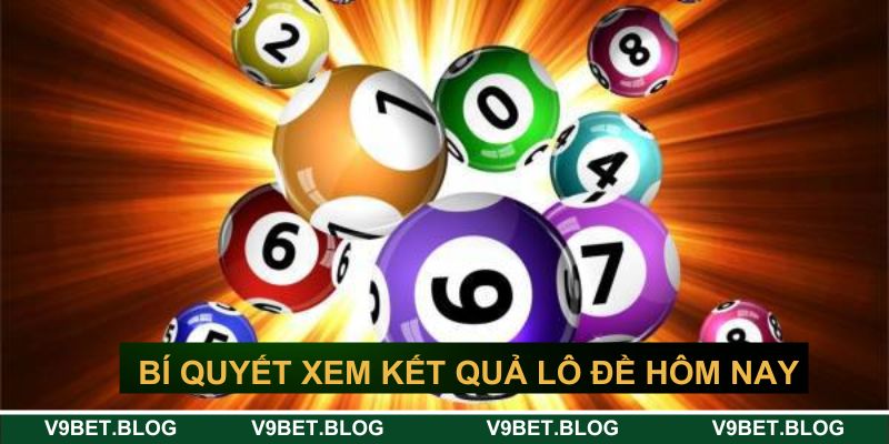 Những bí quyết xem kết quả lô đề hôm nay nhanh Những bí quyết xem kết quả lô đề hôm nay nhanh