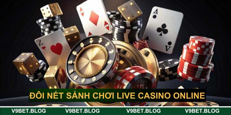 Đôi nét về sảnh chơi live casino online V9BET Đôi nét về sảnh chơi live casino online V9BET