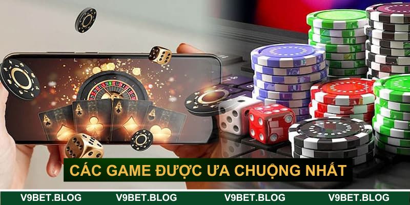 Các game được ưa chuộng nhất Các game được ưa chuộng nhất