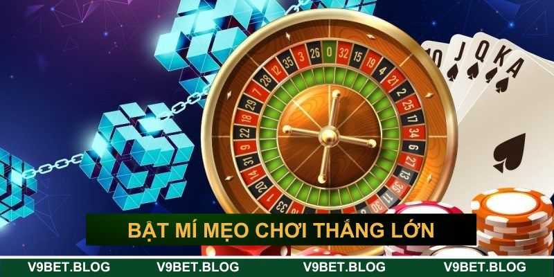 Bật mí mẹo chơi thắng lớn Bật mí mẹo chơi thắng lớn