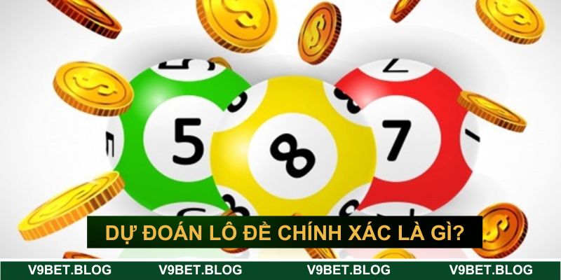 Dự đoán lô đề chính xác nghĩa là gì? Dự đoán lô đề chính xác nghĩa là gì?