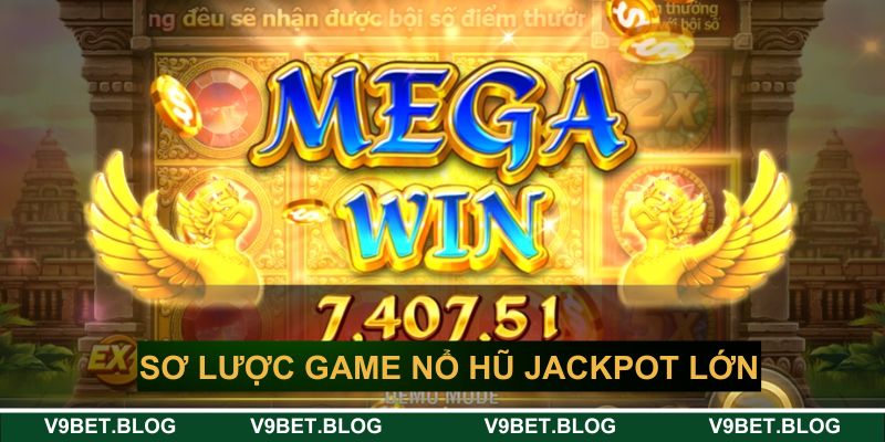 Sơ lược game nổ hũ jackpot lớn siêu hot Sơ lược game nổ hũ jackpot lớn siêu hot