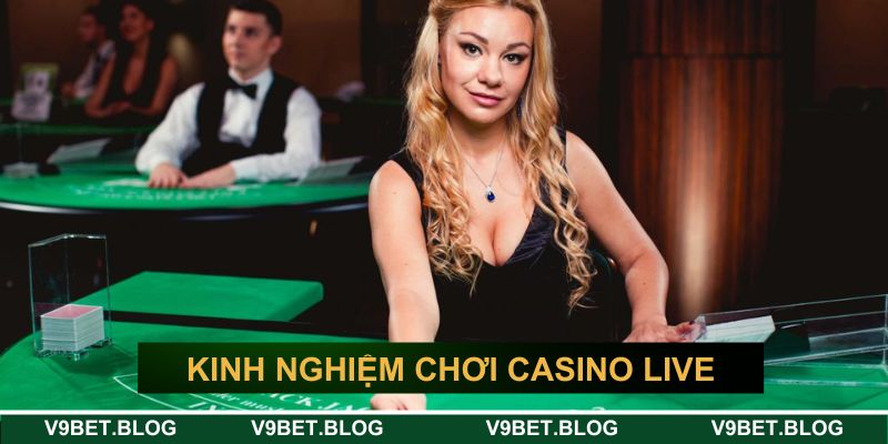 Kinh nghiệm chơi Casino Live dễ thắng Kinh nghiệm chơi Casino Live dễ thắng