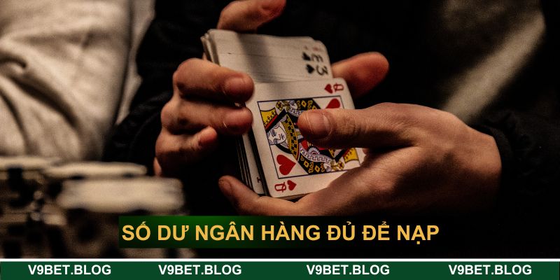 Số dư tại ngân hàng đủ để nạp tiền Số dư tại ngân hàng đủ để nạp tiền
