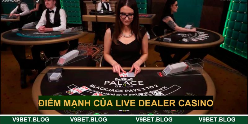 Những điểm mạnh của Live dealer casino đổi thưởng Những điểm mạnh của Live dealer casino đổi thưởng