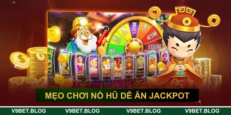 Mẹo chơi nổ hũ online dễ ăn jackpot Mẹo chơi nổ hũ online dễ ăn jackpot