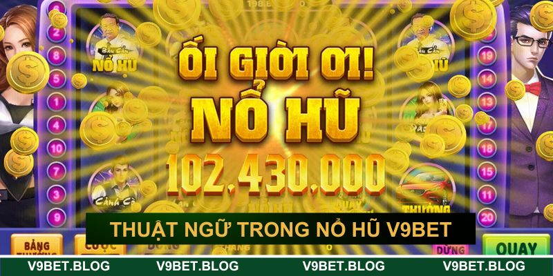 Thuật ngữ phổ biến trong nổ hũ V9BET Thuật ngữ phổ biến trong nổ hũ V9BET