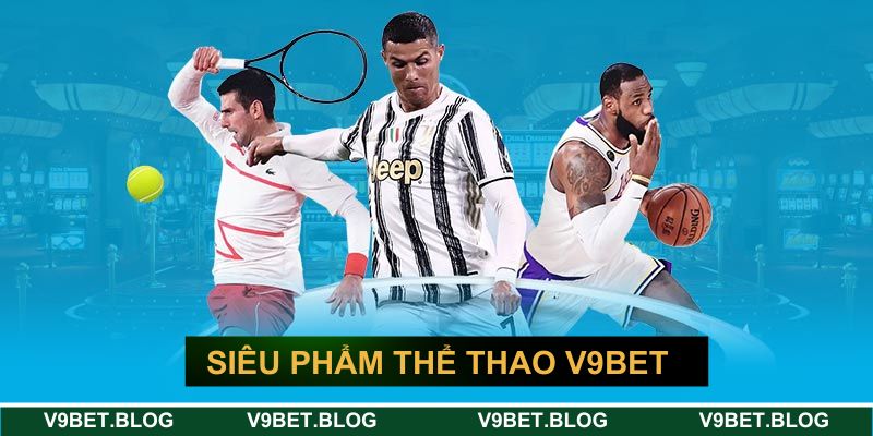 Thăng hoa cùng nhiều siêu phẩm thể thao Thăng hoa cùng nhiều siêu phẩm thể thao