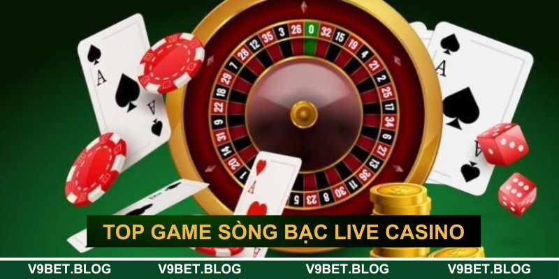 Top game sòng bạc live casino hấp dẫn hiện nay Top game sòng bạc live casino hấp dẫn hiện nay