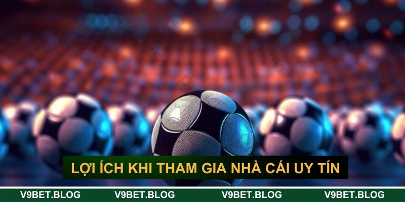 Lợi ích khi tham gia chơi tại top nhà cái bóng đá uy tín Lợi ích khi tham gia chơi tại top nhà cái bóng đá uy tín