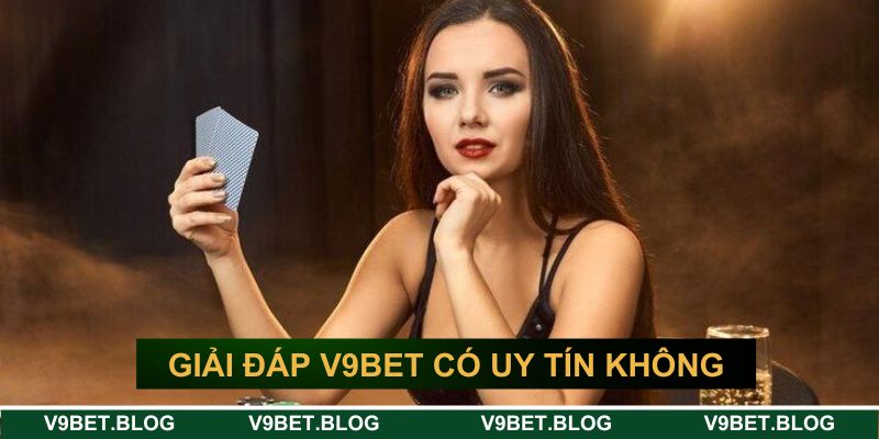 Giải đáp câu hỏi “V9BET có uy tín không?” Giải đáp câu hỏi “V9BET có uy tín không?”