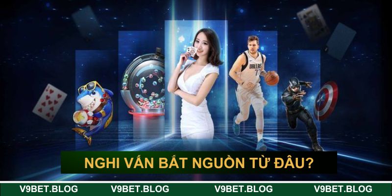 Nghi vấn “V9BET có uy tín không” bắt nguồn từ đâu? Nghi vấn “V9BET có uy tín không” bắt nguồn từ đâu?