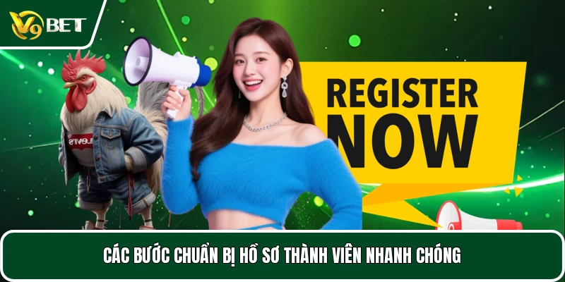Các bước chuẩn bị hồ sơ thành viên nhanh chóng