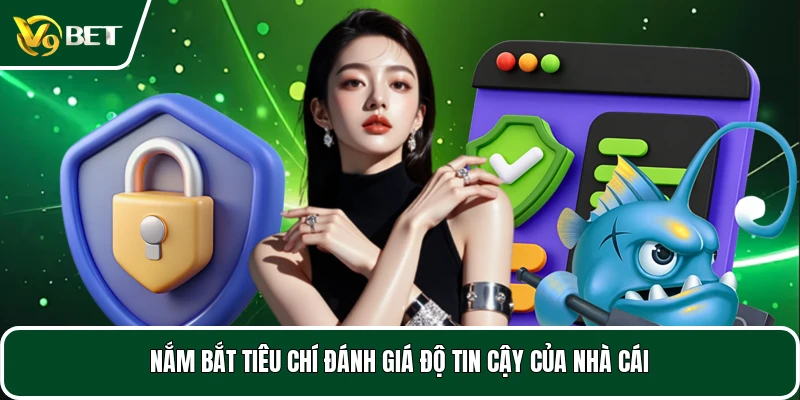 Nắm bắt tiêu chí đánh giá độ tin cậy của nhà cái