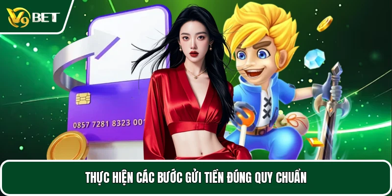 Thực hiện các bước gửi tiền đúng quy chuẩn