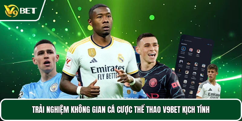 Trải nghiệm không gian cá cược thể thao V9BET kịch tính