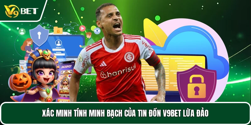 Xác minh tính minh bạch của tin đồn V9BET lừa đảo
